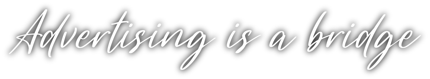 Advertising is a bridge